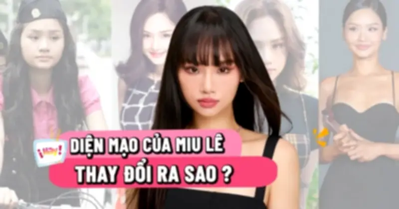 Miu Lê vướng ồn ào ma túy: Hành trình thay đổi nhan sắc và sự nghiệp