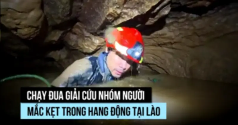 Nỗ lực cứu hộ nhóm người mắc kẹt trong hang động tại Lào