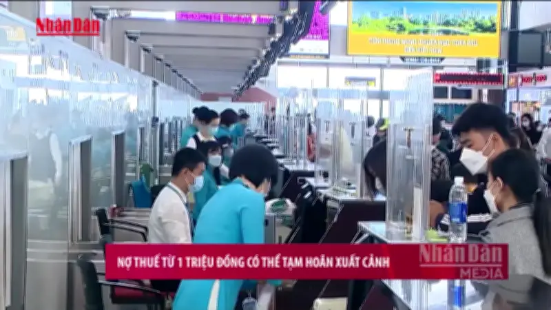 Nợ thuế từ 1 triệu đồng có thể bị tạm hoãn xuất cảnh