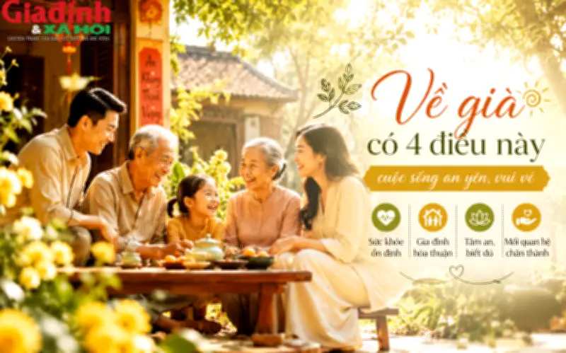 Nửa đời người mới hiểu: Gia có đủ 4 điều này mới là cuộc sống đáng mơ ước