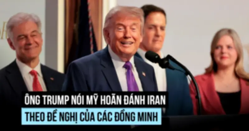 Ông Trump nói Mỹ hoãn đánh Iran vì đồng minh đề nghị, quân đội vẫn sẵn sàng