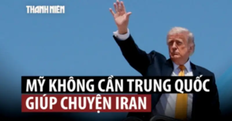 Ông Trump tuyên bố không cần Trung Quốc giúp đỡ về Iran