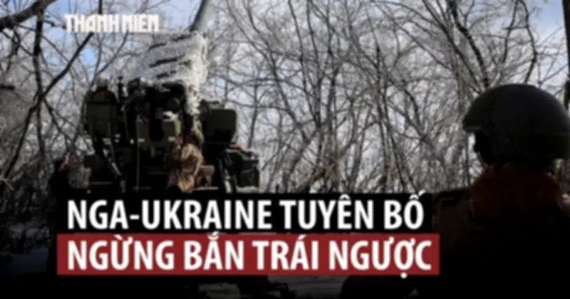 Nga và Ukraine tuyên bố ngừng bắn đơn phương trong tháng 5