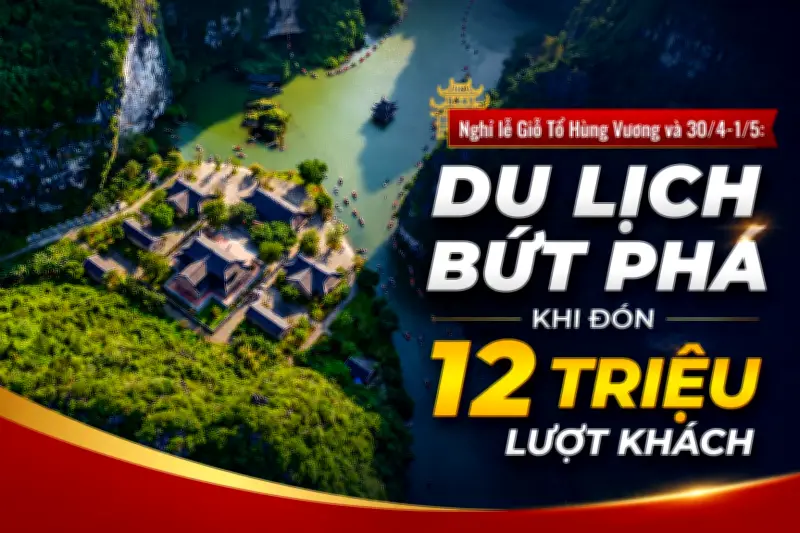 Ngành du lịch Việt Nam đón 12 triệu lượt khách trong dịp lễ Giỗ Tổ và 30/4-1/5