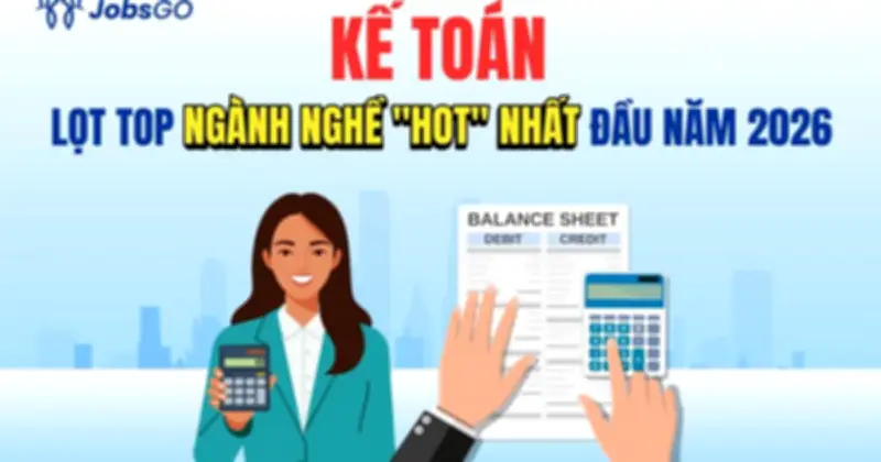 Ngành kế toán tăng đột biến nhu cầu tuyển dụng, cơ hội lớn cho lao động trẻ