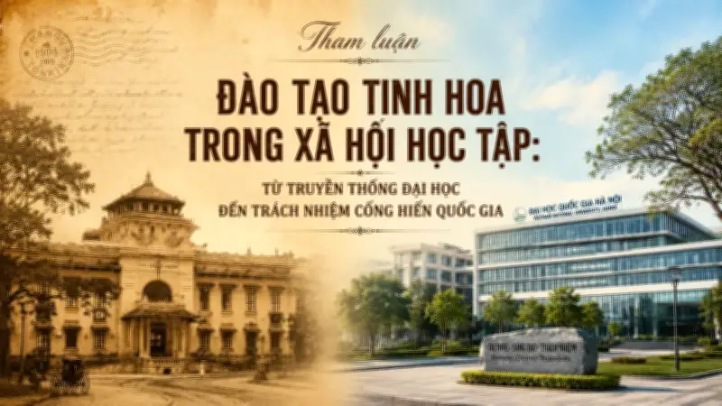 Đào tạo tinh hoa: Từ quy mô đến chất lượng, gắn với thực tiễn và cống hiến