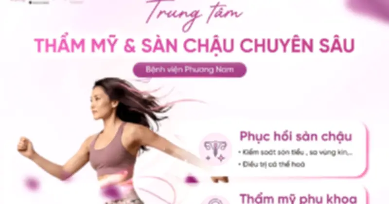 Phục hồi sàn chậu và thẩm mỹ phụ khoa: Chìa khóa tự tin cho phụ nữ
