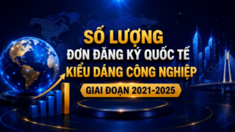 Số lượng đơn đăng ký quốc tế kiểu dáng công nghiệp giai đoạn 2021-2025
