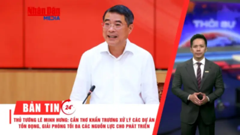 Thủ tướng làm việc với Cần Thơ; nắng nóng 40 độ C kéo dài ở Bắc Bộ