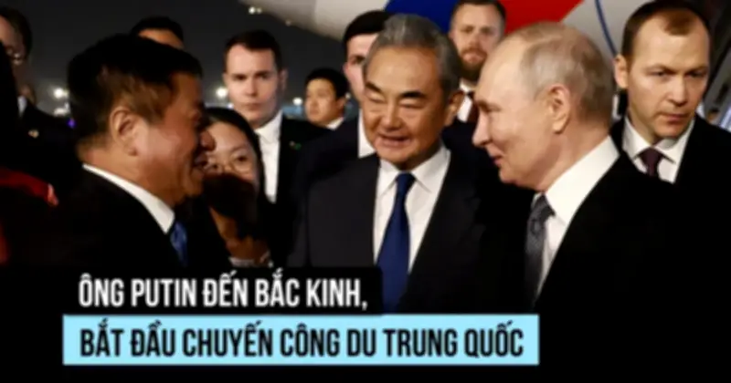 Tổng thống Putin đến Trung Quốc hội đàm với Chủ tịch Tập Cận Bình