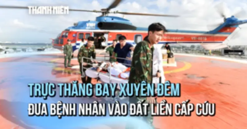 Trực thăng quân y đưa hai ngư dân từ Trường Sa vào đất liền cấp cứu