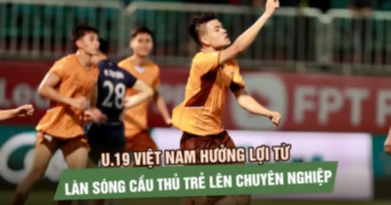 U19 Việt Nam hưởng lợi từ làn sóng cầu thủ trẻ lên chuyên nghiệp