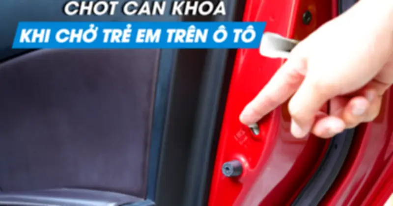 Vị trí quan trọng cần khóa khi chở trẻ em trên ô tô
