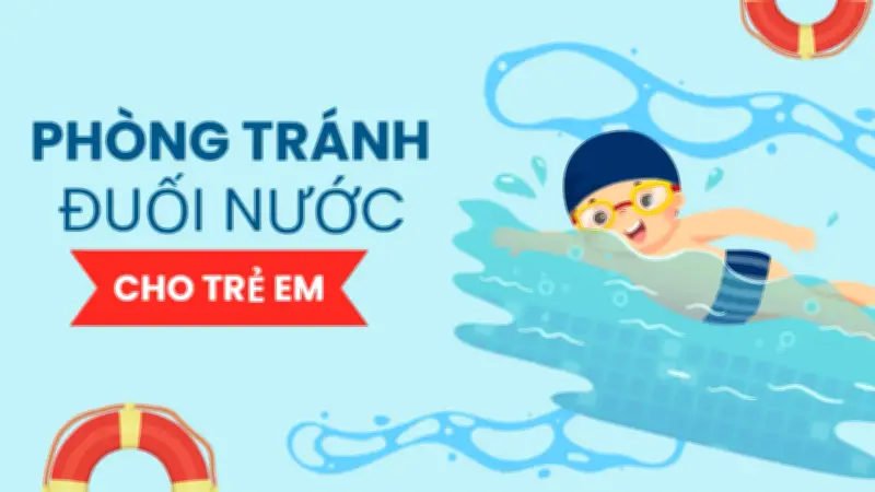 Video hướng dẫn phòng tránh đuối nước cho trẻ em