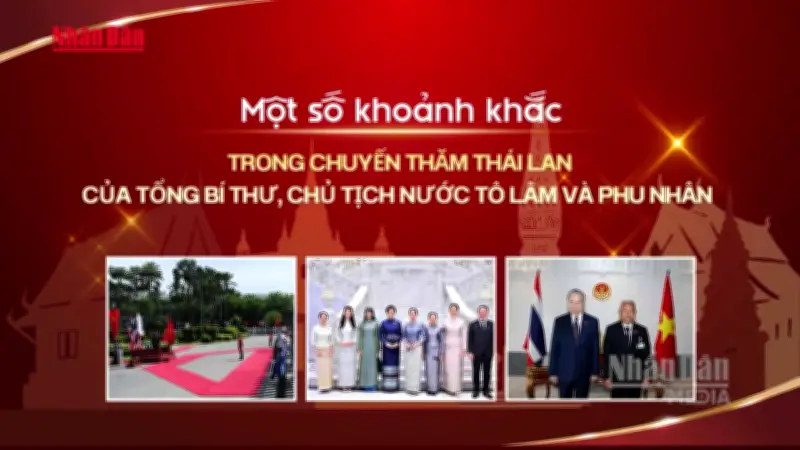Video những khoảnh khắc trong chuyến thăm Thái Lan của Tổng Bí thư, Chủ tịch nước Tô Lâm và Phu nhân