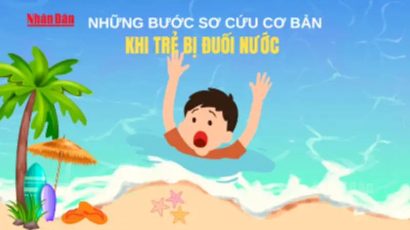 Video sơ cứu đúng cách khi trẻ bị đuối nước