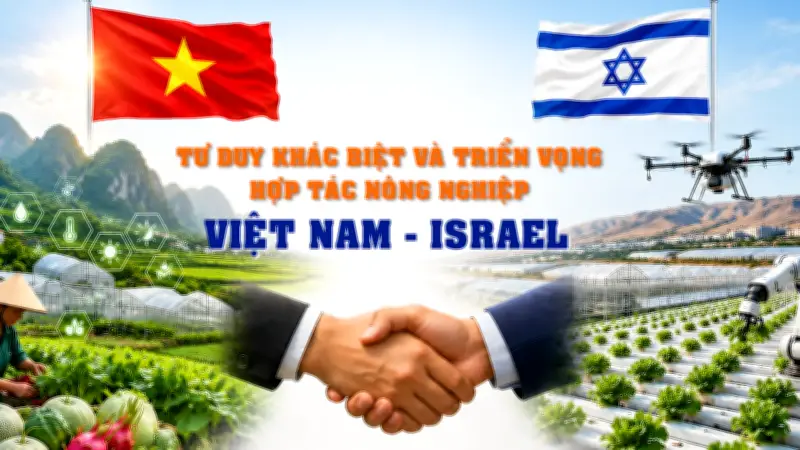 Video tư duy khác biệt và triển vọng hợp tác nông nghiệp Việt Nam - Israel