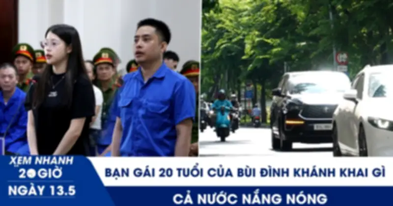 Xem nhanh 20h: Bóng hồng 20 tuổi của Bùi Đình Khánh khai gì?