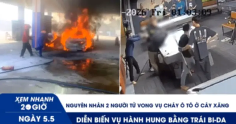 Xem nhanh 20h: Nguyên nhân 2 người tử vong vụ cháy ô tô ở cây xăng; Nhóm thanh thiếu niên khai gì về vụ hành hung sinh viên?