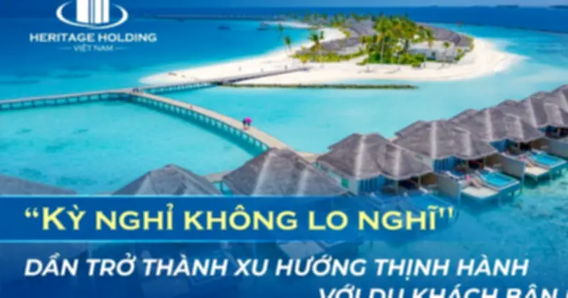 Xu hướng 'Kỳ nghỉ không lo nghĩ' lên ngôi trong ngành du lịch 2026