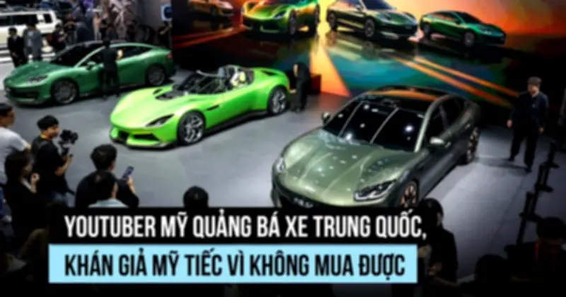 YouTuber người Mỹ tiết lộ lý do khán giả Mỹ thất vọng về xe Trung Quốc