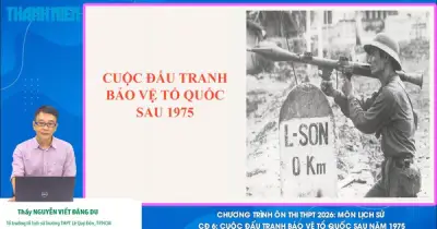 Bí quyết ôn thi THPT 2026 môn Lịch sử: Chuyên đề 6 - Cuộc đấu tranh bảo vệ Tổ quốc sau 1975