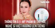 511 sản phẩm mỹ phẩm Việt Hương bị đình chỉ lưu hành và buộc tiêu hủy