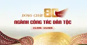 80 năm ngành công tác dân tộc: Chuyển hóa chủ trương thành kết quả cụ thể