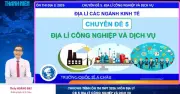 Bí quyết ôn thi THPT 2026 môn Địa lý: Chuyên đề 5 - Địa lý công nghiệp và dịch vụ