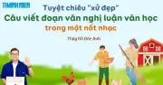 Bí quyết ôn thi THPT 2026 môn Ngữ văn: Chuyên đề 10 tuyệt chiêu viết đoạn văn nghị luận văn học