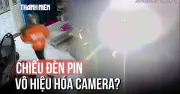 Bắt nhóm trộm dùng đèn pin vô hiệu hóa camera