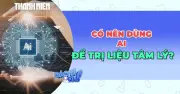 Có nên dùng AI để trị liệu tâm lý? Lợi ích và rủi ro cần biết