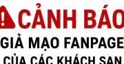 Cảnh báo lừa đảo đặt phòng du lịch qua fanpage giả mạo