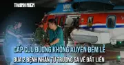 Cấp cứu đường không xuyên đêm đưa hai bệnh nhân từ Trường Sa về đất liền