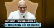Giáo hoàng cảnh báo rủi ro AI, kêu gọi siết chặt quy định
