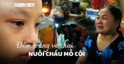 Hai vợ chồng nhặt ve chai giữ lời hứa nuôi cháu mồ côi ăn học