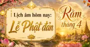 Hôm nay 31-5: Rằm tháng 4, lễ Phật đản và nhiều sự kiện quốc tế