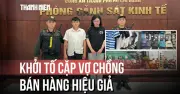 Hàng hiệu giá rẻ: Con đường của nguồn hàng được vợ chồng tuồn về bán suốt nhiều năm