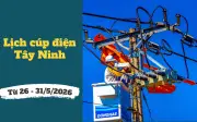 Lịch cúp điện Tây Ninh từ 26-31/5/2026: Nhiều khu dân cư mất điện buổi sáng