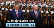 Lãnh đạo Trung Quốc và Nga ca ngợi quan hệ song phương, ký thỏa thuận phối hợp chiến lược