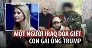 Âm mưu ám sát ái nữ của ông Trump để trả thù cho tướng Iran