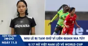 Miu Lê bị tạm giữ vì ma túy, U.17 nữ Việt Nam lỡ vé World Cup