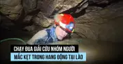 Nỗ lực cứu hộ nhóm người mắc kẹt trong hang động tại Lào