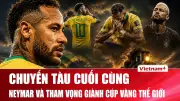 Neymar: Gạch nối cuối cùng giữa hai thời kỳ bóng đá Brazil