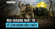 Nga và Ukraine đồng ý ngừng bắn ba ngày do Mỹ đề xuất