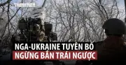 Nga và Ukraine tuyên bố ngừng bắn đơn phương trong tháng 5