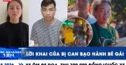 Nghi can bạo hành bé gái khai gì? Xe ôm dọa thu 700.000 đồng cước xe