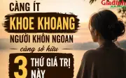 Người càng khôn ngoan càng không khoe khoang nhưng thường âm thầm sở hữu 3 điều ai cũng ngưỡng mộ