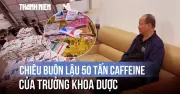 Phanh phui đường dây buôn lậu 50 tấn caffeine xuyên quốc gia