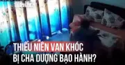 Phẫn nộ clip cha dượng liên tục đánh vào đầu thiếu niên, đang khẩn trương xác minh